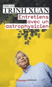 Entretiens avec un astrophysicien - Trinh Xuan-Thuan - Vauthier Jacques