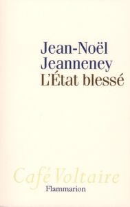 L'Etat blessé - Jeanneney Jean-Noël
