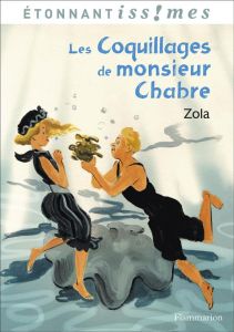 Les coquillages de monsieur Chabre suivis de Naïs Micoulin - Zola Emile - Princen Anne