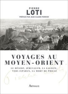 Voyages au Moyen-Orient - Loti Pierre - Perrier Jean-Claude