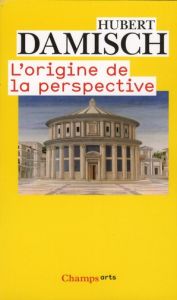 L'origine de la perspective. Edition revue et corrigée - Damisch Hubert