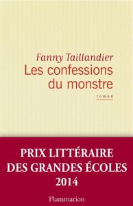 Les confessions du monstre - Taillandier Fanny