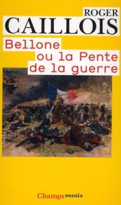 Bellone ou la pente de la guerre - Caillois Roger - Harder Yves-Jean