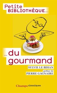 Petite bibliothèque du gourmand - Le Bihan Sylvie - Gagnaire Pierre
