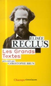 Les grands textes - Reclus Elisée - Brun Christophe