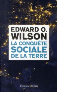 La conquête sociale de la terre - Wilson Edward O. - Desjeux Marie-France