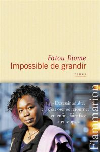 Impossible de grandir - Diome Fatou