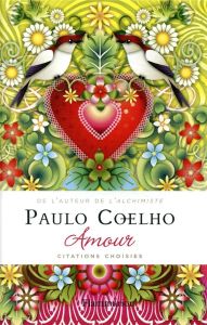 Amour. Citations choisies - Coelho Paulo - Marchand-Sauvagnargues Françoise -
