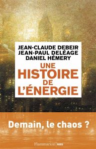 Une histoire de l'énergie - Debeir Jean-Claude - Deléage Jean-Paul - Hémery Da