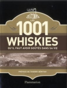 Les 1001 whiskies qu'il faut avoir goûtés dans sa vie - Roskrow Dominic - Bénitah Thierry - Alglave Stépha
