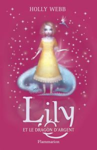 Lily Tome 2 : Lily et le dragon d'argent - Webb Holly - Fiore Faustina