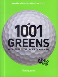 Les 1001 greens qu'il faut avoir joués dans sa vie. Edition revue et augmentée - Barr Jeff
