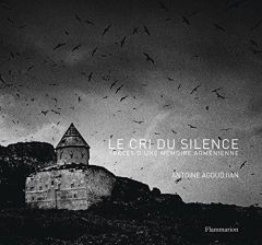 Le cri du silence. Traces d'une mémoire arménienne, Edition bilingue français-anglais - Agoudjian Antoine - Abkarian Simon