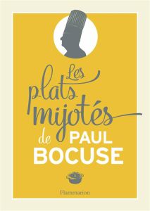 Les plats mijotés de Paul Bocuse - Bocuse Paul