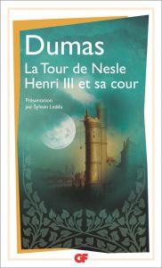 La Tour de Nesle. Précédé de Henri III et sa cour - Dumas Alexandre - Ledda Sylvain