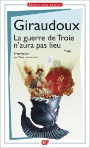 La guerre de Troie n'aura pas lieu - Giraudoux Jean - Landerouin Yves