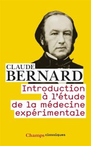 Introduction à l'étude de la médecine expérimentale - Bernard Claude - Dagognet François