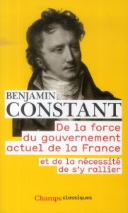 De la force du gouvernement actuel de la France et de la nécessité de s'y rallier - Constant Benjamin - Raynaud Philippe