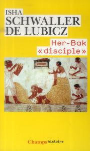 Her-Bak "disciple" de la sagesse égyptienne - Schwaller de Lubicz Isha - Lamy Lucie