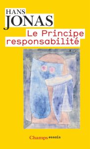 Le principe de responsabilité. Une éthique pour la civilisation technologique - Jonas Hans - Greisch Jean