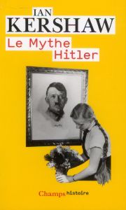 Le mythe Hitler. Image et réalité sous le IIIe Reich - Kershaw Ian - Chemla Paul