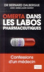 Omerta dans les labos pharmaceutiques - Dalbergue Bernard - Barret Anne-Laure