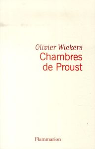 Chambres de Proust - Wickers Olivier