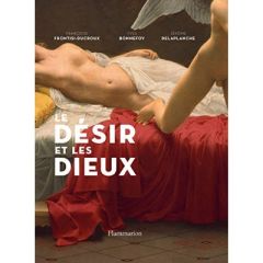 Le désir et les dieux - Frontisi-Ducroux Françoise - Bonnefoy Yves - Delap