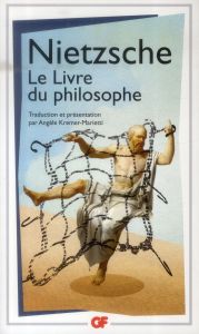 Le Livre du philosophe. Etudes théorétiques - Nietzsche Friedrich - Kremer-Marietti Angèle - Gia