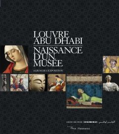 Louvre Abu Dhabi. Naissance d'un musée - Des Cars Laurence - Pomarède Vincent - Abdulla Kha