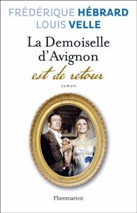 La Demoiselle d'Avignon est de retour - Hébrard Frédérique - Velle Louis