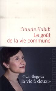 Le goût de la vie commune - Habib Claude