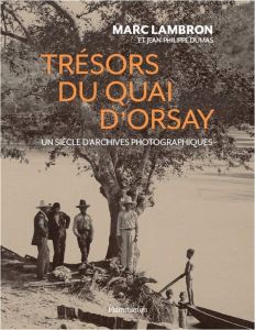 Trésors du quai d'Orsay. Un siècle d'archives inédites - Lambron Marc - Dumas Jean-Philippe - Fabius Lauren