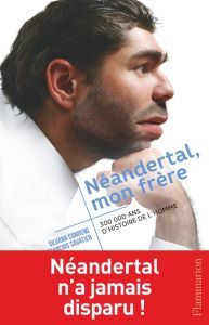 Néandertal, mon frère - Condemi Silvana - Savatier François - Clarys Benoî