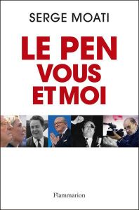 Le Pen, vous et moi - Moati Serge