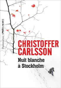Nuit blanche à Stockholm - Carlsson Christoffer - Bruy Carine
