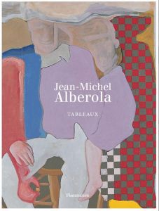 Jean-Michel Alberola. Tableaux - Grenier Catherine - Stoullig Claire