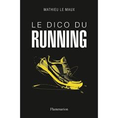 Le dico du running - Le Maux Mathieu - Bendjenad Celya