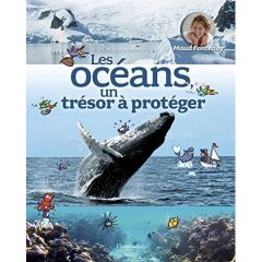 Les océans, un trésor à protéger - Fontenoy Maud