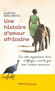 Une histoire d'amour africaine - Sheldrick Daphné - Hel-Guedj Johan-Frédérik