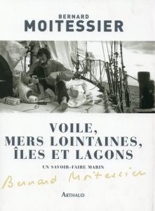 Voile, mers lointaines, îles et lagons - Moitessier Bernard - Lerebours Pigeonnière Véroniq