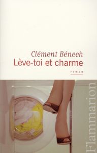 Lève-toi et charme - Bénech Clément