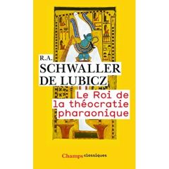 Le roi de la théocratie pharaonique - Schwaller de Lubicz R-A - Lamy Lucie