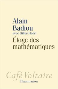 Eloge des mathématiques - Badiou Alain - Haéri Gilles