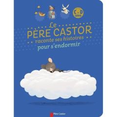 Le Père Castor racontes ses histoires pour s'endormir. Avec 1 CD audio - Clément Claire - Arthur Clair - Piquemal Michel -