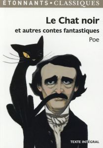 Le Chat noir et autres contes fantastiques - Poe Edgar Allan - Baudelaire Charles - Marcou Loïc