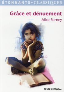 Grâce et dénuement - Ferney Alice - Dupleix Marie-Pierre