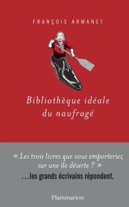 Bibliothèque idéale du naufragé - Armanet François - Trapier Stéphane
