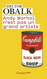 Andy Warhol n'est pas un grand artiste - Obalk Hector