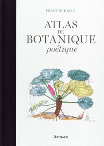 Atlas de botanique poétique - Hallé Francis - Patriarca Eliane